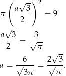  ( √ --)2 a 3 π ----- = 9 2 a√ 3- 3 -----= √--- 2 π -- 6 2√ 3 a = √---- = √---. 3 π π 
