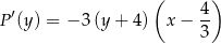  ( 4) P′(y) = − 3 (y+ 4) x − -- 3 
