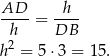  AD--= -h-- h DB h 2 = 5⋅3 = 15. 