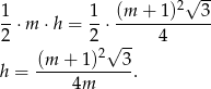  √ -- 1 1 (m + 1)2 3 --⋅m ⋅h = --⋅------------ 2 2 √ -- 4 (m--+-1)2--3 h = 4m . 