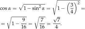  ∘ ----(--)-2 ∘ ------2--- 3- cos α = 1− sin α = 1− 4 = ∘ ------- ∘ --- √ -- -9- 7-- --7- = 1 − 1 6 = 16 = 4 . 