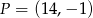 P = (14,− 1) 