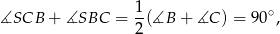 ∡SCB + ∡SBC = 1-(∡B + ∡C ) = 90∘ , 2 