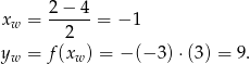 x = 2-−-4-= − 1 w 2 yw = f(xw ) = − (− 3)⋅ (3) = 9. 
