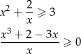  2 2 x + x-≥ 3 3 x--+-2-−-3x-≥ 0 x 
