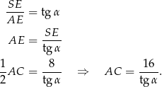  SE--= tg α AE SE AE = ---- tg α 1- -8-- -16- 2 AC = tg α ⇒ AC = tg α. 