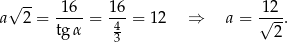  √ -- a 2 = -16-= 16-= 12 ⇒ a = 1√2-. tgα 43 2 