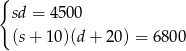 { sd = 450 0 (s+ 10)(d+ 20) = 68 00 