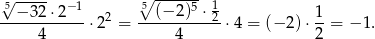  5√ ----- −1 ∘5 -----5 1 ---−3-2⋅2--- ⋅22 = ---(−2-)-⋅2-⋅4 = (− 2)⋅ 1 = − 1. 4 4 2 