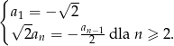 { √ -- a√1-= − 2 2an = − an−21-dla n ≥ 2. 