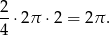 2 -⋅ 2π ⋅2 = 2π . 4 