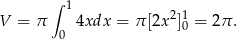  ∫ 1 2 1 V = π 4xdx = π [2x ]0 = 2π . 0 