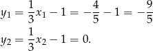  1 4 9 y1 = --x1 − 1 = − --− 1 = − -- 3 5 5 y = 1-x − 1 = 0. 2 3 2 