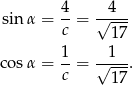  4 4 sinα = --= √---- c 17 1- --1-- cosα = c = √ 17. 