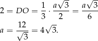  √ -- √ -- 1 a 3 a 3 2 = DO = 3-⋅--2--= --6-- √ -- a = 1√-2-= 4 3. 3 
