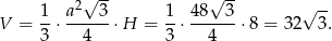  2√ -- √ -- √ -- V = 1-⋅ a---3⋅ H = 1-⋅ 48-3-⋅8 = 32 3. 3 4 3 4 