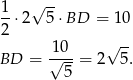 1- √ -- 2 ⋅2 5 ⋅BD = 10 10 √ -- BD = √---= 2 5 . 5 