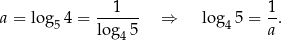 a = log 4 = --1--- ⇒ log 5 = 1-. 5 log45 4 a 