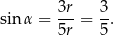 sinα = 3r-= 3. 5r 5 
