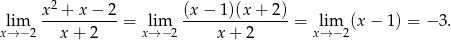 x2 +-x−--2- (x-−-1)(x-+-2)- xl→im−2 x + 2 = xl→im− 2 x+ 2 = xli→m−2(x − 1) = − 3. 