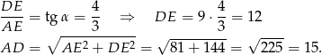  DE--= tg α = 4- ⇒ DE = 9⋅ 4-= 12 AE ∘ ----3------- √ --------3 √ ---- AD = AE 2 + DE 2 = 8 1+ 1 44 = 225 = 15. 