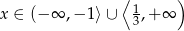  ⟨ ) x ∈ (− ∞ ,− 1⟩∪ 1,+ ∞ 3 