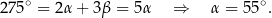 27 5∘ = 2α + 3β = 5α ⇒ α = 55∘. 