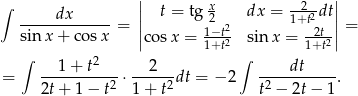 ∫ || x --2- || -----dx------ = || t = tg 2 2 dx = 1+t2dt|| = sin x+ cosx |co sx = 1−t2- sin x = -2t2| ∫ 2 1+t ∫ 1+t ---1+--t--- --2--- ----dt----- = 2t + 1 − t2 ⋅ 1+ t2 dt = − 2 t2 − 2t− 1 . 