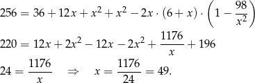  ( ) 2 56 = 36 + 12x + x 2 + x2 − 2x⋅ (6+ x )⋅ 1 − 98- x 2 11 76 2 20 = 12x + 2x 2 − 12x − 2x2 + ----- + 196 x 117-6 1176- 2 4 = x ⇒ x = 24 = 49. 