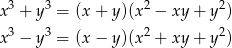  3 3 2 2 x + y = (x + y )(x − xy+ y ) x3 − y3 = (x − y )(x2 + xy+ y2) 