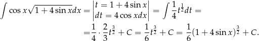 ∫ √ ----------- ||t = 1+ 4sinx || ∫ 1 1 c osx 1 + 4 sinxdx = || || = --t2dt = dt = 4co sxdx 4 1- 2-3 1- 3 1- 3 = 4 ⋅3t2 + C = 6 t2 + C = 6 (1+ 4sin x)2 + C. 