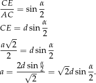 CE-- α- AC = sin 2 α CE = d sin-- √ -- 2 a--2- α- 2 = d sin 2 2dsin α √ -- α a = --√---2-= 2dsin -. 2 2 