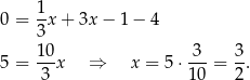  1 0 = -x + 3x − 1 − 4 3 5 = 10x ⇒ x = 5 ⋅-3-= 3. 3 10 2 
