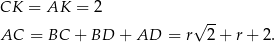 CK = AK = 2 √ -- AC = BC + BD + AD = r 2+ r + 2. 