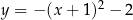  2 y = − (x + 1) − 2 