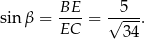 BE 5 sinβ = ----= √---. EC 34 