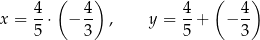  ( ) ( ) x = 4-⋅ − 4- , y = 4-+ − 4- 5 3 5 3 