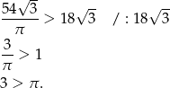  √ -- √ -- √ -- 54--3-> 18 3 / : 18 3 π 3 π-> 1 3 > π . 