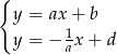 { y = ax + b y = − 1x + d a 