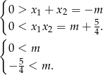 { 0 > x + x = −m 1 2 0 < x1x2 = m + 54. { 0 < m − 5< m . 4 