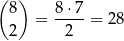 ( 8) 8 ⋅7 = ---- = 2 8 2 2 
