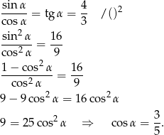 -sin-α 4- 2 co sα = tg α = 3 / () 2 -sin--α = 16- co s2α 9 1 − co s2α 16 --co-s2α-- = 9-- 2 2 9 − 9 cos α = 16co s α 2 3 9 = 2 5cos α ⇒ cosα = 5. 