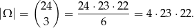  ( ) |Ω | = 24 = 24-⋅23-⋅22-= 4⋅ 23⋅2 2. 3 6 