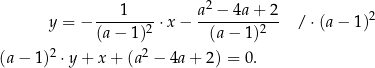  1 a2 − 4a + 2 y = − -------- ⋅x − ------------ / ⋅(a− 1)2 (a − 1)2 (a− 1)2 (a − 1)2 ⋅ y+ x+ (a2 − 4a + 2) = 0. 