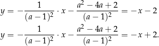  2 ----1--- a--−-4a-+-2- y = − (a − 1)2 ⋅x − (a− 1)2 = −x − 2 2 y = − ----1--- ⋅x − a--−-4a-+-2-= −x + 2. (a − 1)2 (a− 1)2 