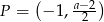  ( ) P = − 1, a−2-2 