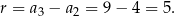 r = a3 − a2 = 9 − 4 = 5. 