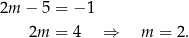 2m − 5 = − 1 2m = 4 ⇒ m = 2. 