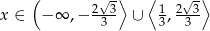  ( √ -⟩ ⟨ √-⟩ x ∈ −∞ ,− 233- ∪ 13, 233 