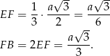  √ -- √ -- 1- a--3- a---3 EF = 3 ⋅ 2 = 6 √ -- FB = 2EF = a--3. 3 